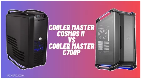 Cooler Master Cosmos II Vs. Cooler Master C700P