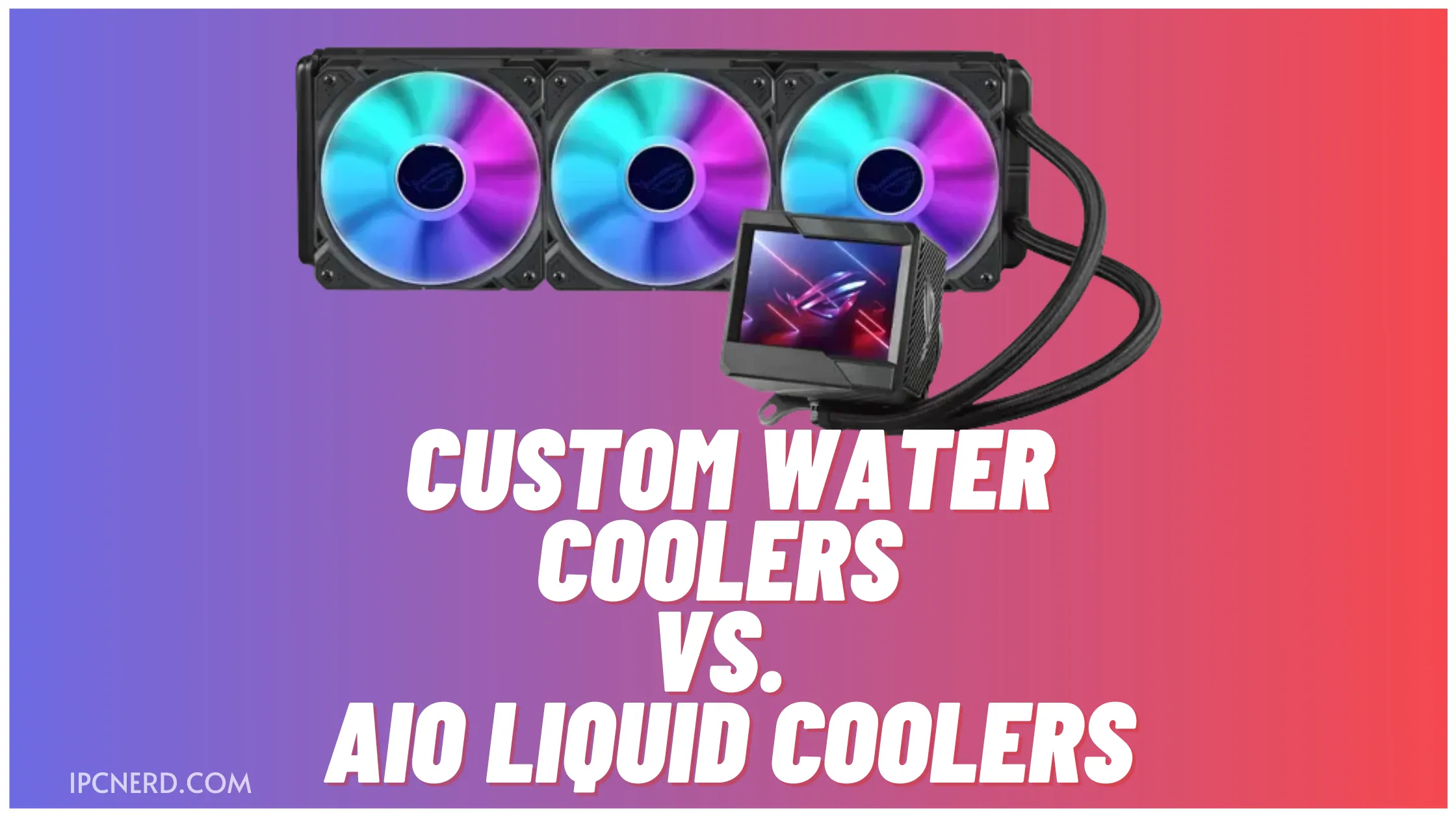 Custom Water Coolers vs. AIO Liquid Coolers What Should You Choose