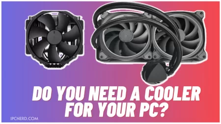 Do You Need A Cooler For Your PC?