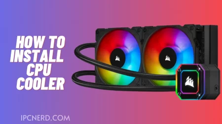How To Install A CPU Cooler (Step by Step Guide)