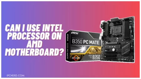 Can I Use Intel Processor on AMD Motherboard?
