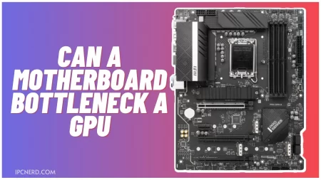 Can a Motherboard Bottleneck a GPU?