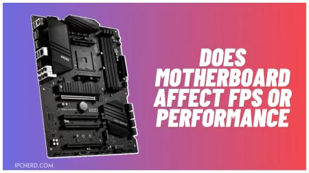 Does Motherboard Affect FPS or Performance?