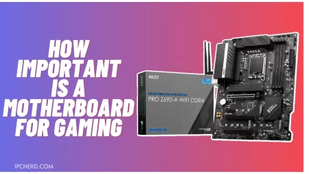 How Important Is A Motherboard For Gaming