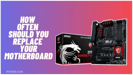 How Often Should You Replace Your Motherboard