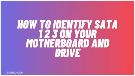 How To Identify SATA 1 2 3 On Your Motherboard And Drive