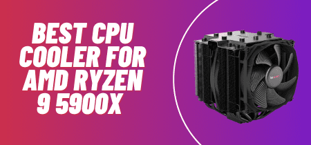4 Best CPU cooler for AMD Ryzen 9 5900x (Tested) 2023
