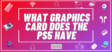 PS5 GPU Specs: What Makes It So Powerful?