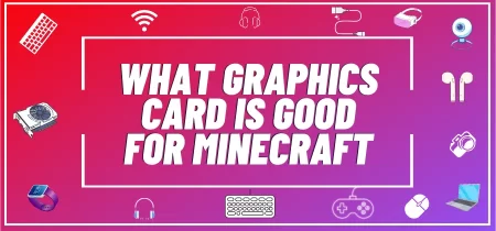 Upgrade Your Minecraft Experience with These Powerful Graphics Cards!