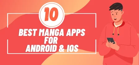 The Ultimate Guide to the Best Manga Apps for Android & iOS