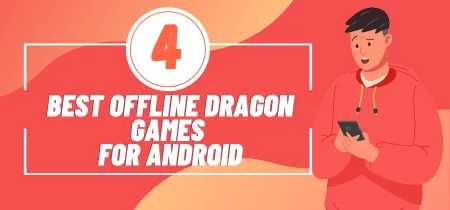 4 Best Offline Dragon Games for Android (Tested) 2023
