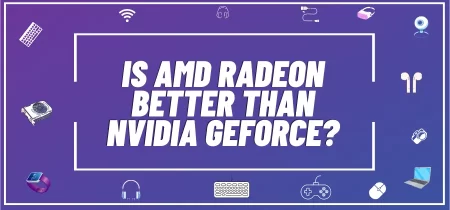 Is AMD Radeon better than Nvidia GeForce?